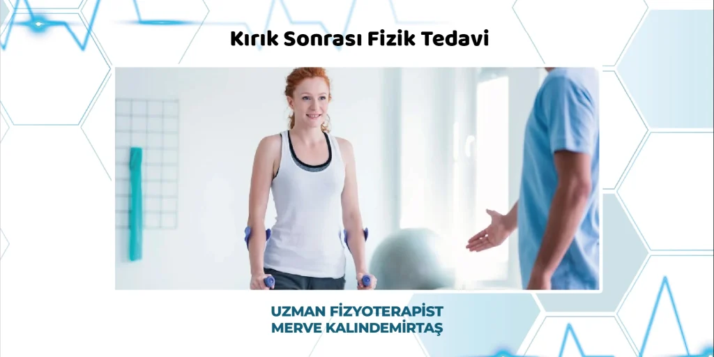 Kırık Sonrası Fizik Tedavi